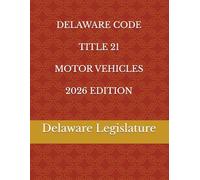 DELAWARE CODE TITLE 21 MOTOR VEHICLES 2026 EDITION