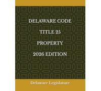 DELAWARE CODE TITLE 25 PROPERTY 2026 EDITION