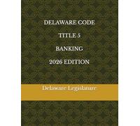 DELAWARE CODE TITLE 5 BANKING 2026 EDITION