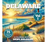 Delaware Coloring Book for Adults: 75 Relaxing Designs of Scenic Coastlines, Landmarks, and Small-Town Charm (The 50 States Coloring Book Collection)