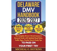 DELAWARE DMV HANDBOOK 2026/2027: Complete Driver’s Permit, License & Renewal Guide with Updated Road Rules, Traffic Signs, Practice Tests & Study ... Exam (Permit & License Success Series)