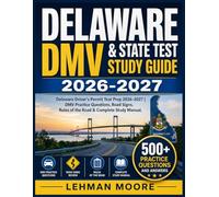 DELAWARE DMV & STATE TEST STUDY GUIDE 2026-2027: Delaware Driver’s Permit Test Prep 2026-2027 | DMV Practice Questions, Road Signs, Rules of the Road & Complete Study Manual
