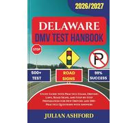 DELAWARE DMV TEST HANDBOOK: Study Guide with Practice Exams, Driving Laws, Road Signs, and Step-by-Step Preparation for New Drivers and 500+ Practice Questions with Answers (DriveSmart DMV Prep)