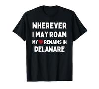 Delaware Dondequiera que pueda vagar mi corazón permanece en Delaware Camiseta