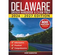 Delaware Driver Handbook & Exam Prep: 400 Practice Questions, Road Signs Guide & Complete Study Manual for the Delaware DMV Permit Test (U.S. DMV Exam Guide 2026-2027)