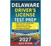 Delaware Driver’s License Test Prep: Complete Permit Test Study Guide with Practice Questions, Road Signs, and Traffic Laws for the Knowledge Test and ... RYDER'S ULTIMATE DRIVER'S LICENSE HANDBOOK)