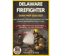 DELAWARE FIREFIGHTER EXAM PREP 2026/2027: CPAT Training, Written Exam Practice, and Career Preparation STUDY Guide