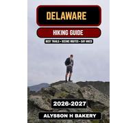 Delaware Hiking Guide 2026-2027: The Complete Trail Guide to the Best Hikes, State Parks, Coastal Trails