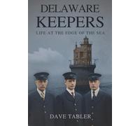 Delaware Keepers: Life at the Edge of the Sea