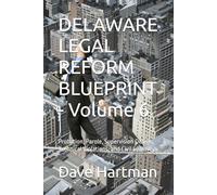 DELAWARE LEGAL REFORM BLUEPRINT - Volume 6: Probation, Parole, Supervision Design, Technical Violations, and Civil Spillovers: 8 (Delaware Legal Reform Series)