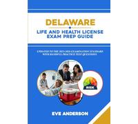 DELAWARE LIFE AND HEALTH LICENSE EXAM PREP GUIDE: Comprehensive Handbook for Licensure