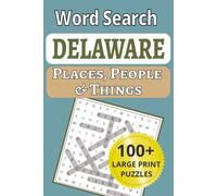 Delaware Places, People & Things Word Search: Small state, big puzzles! 100+ large-print word searches featuring over 1,200 Delaware towns, places, ... People & Things Word Search Puzzle Books)