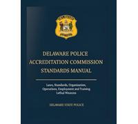 Delaware Police Accreditation Commission Standards Manual: Laws, Standards, Organization, Operations, Employment and Training, Lethal Weapons
