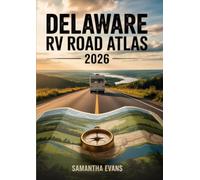 Delaware RV Road Atlas 2026: Detailed Road Maps, Scenic Routes, Campgrounds, Hidden Gems, and Outdoor Adventures - Your Ultimate Guide to Exploring the First State