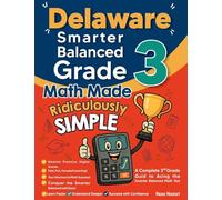 Delaware Smarter Balanced Grade 3 Math Made Ridiculously Simple: A Comprehensive 3rd Grade Guide to Acing Smarter Balanced Math Test