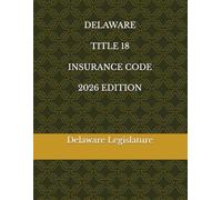DELAWARE TITLE 18 INSURANCE CODE 2026 EDITION