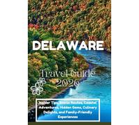 Delaware Travel Guide 2026: Insider Tips, Scenic Routes, Coastal Adventures, Hidden Gems, Culinary Delights, and Family-Friendly Experiences