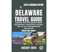 DELAWARE TRAVEL GUIDE: Explore the First State’s Best Attractions, Local Eats & Smart Tips for an Unforgettable Adventure