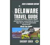 DELAWARE TRAVEL GUIDE: Explore the First State’s Best Attractions, Local Eats & Smart Tips for an Unforgettable Adventure