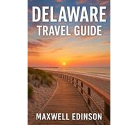 Delaware Travel Guide: Your Complete 2025 Guide to Delaware’s Beaches, Cities, History & Hidden Gems