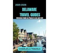 DELAWARE TRAVEL GUIDES: Adventures Guide on Places to see and visit (united states travel guides)