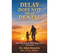 Delay Does Not Mean Denial: How Every Decision You Make Today Creates the Harvest You Live Tomorrow