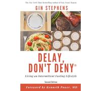 Delay, Don't Deny: Living an Intermittent Fasting Lifestyle