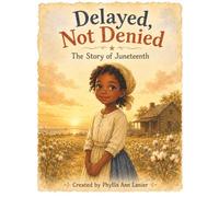 Delayed but Not Denied: A Story of Juneteenth