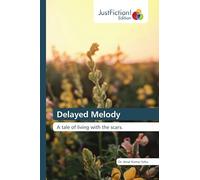 Delayed Melody: A tale of living with the scars.