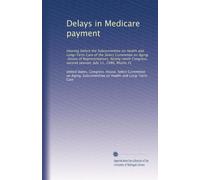Delays in Medicare payment: Hearing before the Subcommittee on Health and Long-Term Care of the Select Committee on Aging, House of Representatives, ... second session, July 11, 1986, Miami, FL