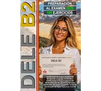 DELE B2: Preparación para el examen de español B2 con 105 pruebas y soluciones (Spanish B2 Practice Tests): Preparation for the DELE B2 Exam · ... all'esame DELE B2 (Español para Todos!)