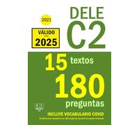 DELE C2 - 2021 - 15 textos para completar con 180 preguntas tipo test de español avanzado: Preparación para la prueba de uso de la lengua y ... Examen DELE C2 de español (Biblioteca ELE)