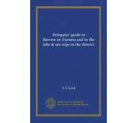 Delegates' guide to Barrow-in-Furness and to the lake & sea trips in the district
