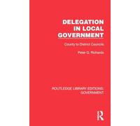Delegation in Local Government: County to District Councils (Routledge Library Editions: Government)
