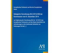 Delegierte Verordnung (EU) 2015/208 der Kommission vom 8. Dezember 2014: zur Ergänzung der Verordnung (EU) Nr. 167/2013 des Europäischen Parlaments ... Sicherheit von Fahrzeugen für die [...]