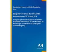 Delegierte Verordnung (EU) 2015/68 der Kommission vom 15. Oktober 2014: zur Ergänzung der Verordnung (EU) Nr. 167/2013 des Europäischen Parlaments und ... von Fahrzeugen im Zusammenhang mit [...]