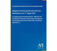 Delegierte Verordnung (EU) 2023/2429 der Kommission vom 17. August 2023: zur Ergänzung der Verordnung (EU) Nr. 1308/2013 des Europäischen Parlaments ... den Sektor Obst und Gemüse, bestimmte [...]