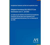 Delegierte Verordnung (EU) 2023/2772 der Kommission vom 31. Juli 2023: zur Ergänzung der Richtlinie 2013/34/EU des Europäischen Parlaments und des ... (Text von Bedeutung für den EWR)