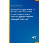 Delegierte Verordnung (EU) 2024/296 der Kommission vom 9. November 2023: zur Änderung der Delegierten Verordnung (EU) 2022/1636 hinsichtlich der ... die unter Steueraussetzung ausgeführt werden
