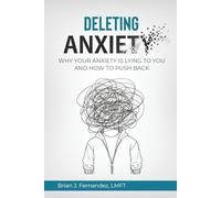 Deleting Anxiety: Why Your Anxiety Is Lying to You and How to Push Back