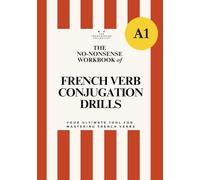 DELF A1 No-Nonsense Workbook of French Verb Conjugation Drills for beginners