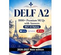 DELF A2 : 1000 MCQ with Answers: Language prep French: Reading, Vocabulary, Writing, Spelling, Exam board format and written drills to pass the official language certificate