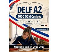 DELF A2 : 1000 QCM Corrigés: Préparation examen français : Grammaire, Compréhension écrite, Vocabulaire, Expression écrite, Orthographe et entraînement aux épreuves pour réussir
