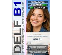 DELF B1 : Guide complète avec 180 exercices pour réussir l’examen de français B1 - Valable pour la citoyenneté française: Test de préparation à ... esame DELF B1 (Le français pour tous !)