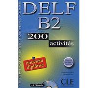 DELF B2 200 ACTIVITES+CD: Nouveau DELF B2 - 200 Activites - Livre & CD-audio (OBJECTIF DELD)
