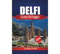Delfi Guida di Viaggio 2026: Scopri antiche rovine, siti sacri, destinazioni top, cultura e avventura in Grecia