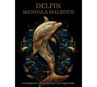 Delfin Mandala Malbuch für Erwachsene: Ozeanische Delfine-Muster - Therapie und Meditation für Männer und Frauen