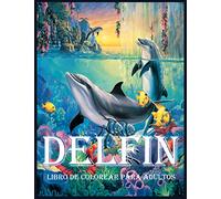 Delfín: Un Libro para Colorear para Aliviar el Estrés y Relajarse (Libros para Colorear para Adultos)