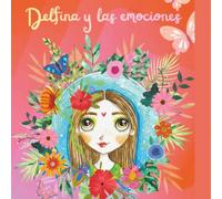 Delfina de los mil colores: Una historia llena de colores, emociones y valentia