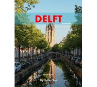 Delft: A Perfect Coffee Table Picture Book - Travel and Tourism lovers.